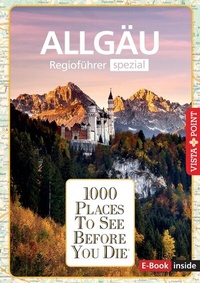 Abbildung von: Reiseführer Allgäu. Regioführer inklusive Ebook. Ausflugsziele, Sehenswürdigkeiten, Restaurants & Hotels uvm. - Vista Point