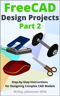 Enlarge image Cover: FreeCAD | Design Projects - Part 2 - M.Eng. Johannes Wild