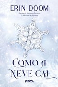 Cover: Como a neve cai -Da mesma autora do fen&ocirc;meno liter&aacute;rio "O fabricante de l&aacute;grimas" - Editora Pitaya