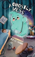 Cover: A Ghostly Mess - Iris Classon