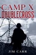 Cover: Camp X Doublecross - Jim Carr