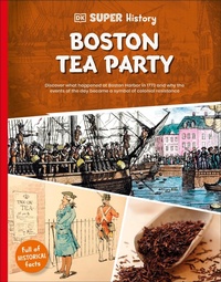 Abbildung von: DK Super History Boston Tea Party - DK Children