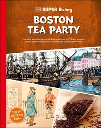 Abbildung von: DK Super History Boston Tea Party - DK Children