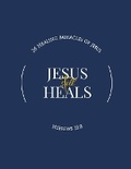 Cover: Jesus Still Heals - Hebrews 13:8 Foundation