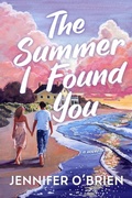 Cover: The Summer I Found You - Alcove Press