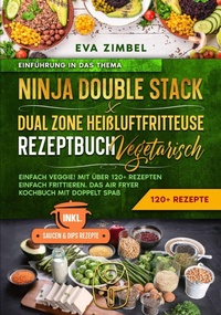 Abbildung von: Ninja Double Stack & Dual Zone Heißluftfritteuse Rezeptbuch Vegetarisch - tredition GmbH