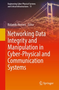 Enlarge image Cover: Networking Data Integrity and Manipulation in Cyber-Physical and Communication Systems - Springer
