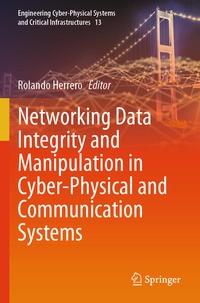 Enlarge image Cover: Networking Data Integrity and Manipulation in Cyber-Physical and Communication Systems - Springer