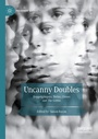 Cover: Uncanny Doubles - Palgrave Macmillan