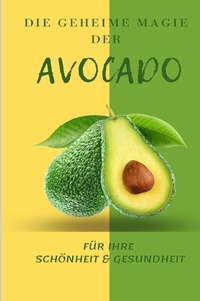 Abbildung von: die Geheime Magie der Avocado - epubli