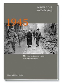 Abbildung von: 1945 Als der Krieg zu Ende ging. - Ellert & Richter