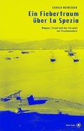 Cover: Ein Fiebertraum &uuml;ber La Spezia - bahoe books