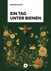 Abbildung von: Ein Tag unter Bienen - Büchner-Verlag