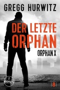 Cover: Der letzte Orphan. Ein Orphan X Thriller von Gregg Hurwitz - Ronin-H&ouml;rverlag, ein Imprint von Omondi GmbH