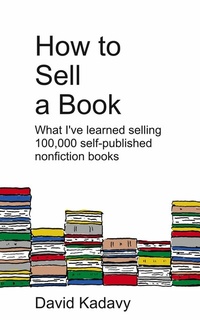 Abbildung von: How to Sell a Book - Kadavy, Inc.