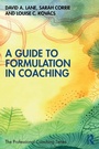Cover: A Guide to Formulation in Coaching - Routledge
