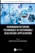 Cover: Nanomanufacturing Techniques in Sustainable Healthcare Applications - CRC Press