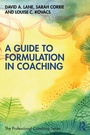 Cover: A Guide to Formulation in Coaching - Routledge