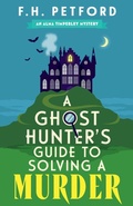 Cover: A Ghost Hunter's Guide to Solving a Murder - Hodder Paperback