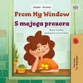 Cover: From My Window S mojega prozora (English Croatian Bilingual Collection) - KidKiddos Books Ltd.