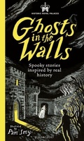 Cover: Historic Royal Palaces: Ghosts in the Walls - Bloomsbury Childrens Books
