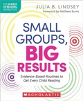 Cover: Small Groups, Big Results: Evidence-Based Routines to Get Every Child Reading - Scholastic US