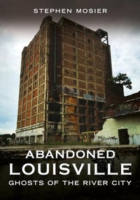 Abbildung von: Abandoned Louisville - America Through Time