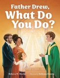 Cover: Father Drew, What Do You Do? - OSV Kids