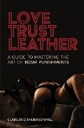 Cover: Love, Trust & Leather. A Guide To Mastering The Art Of BDSM Punishments - Clare Hill and Anderson Hill