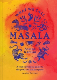 Abbildung von: What We Call Masala | A cook's practical guide to the poetry of Indian spices - Murdoch Books