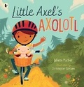 Cover: Little Axel's Axolotl - Walker Books Australia