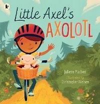 Enlarge image Cover: Little Axel's Axolotl - Walker Books Australia