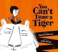 Cover: You Can't Tame a Tiger - Owlkids Books Inc.