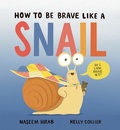 Cover: How to Be Brave Like a Snail - Owlkids Books Inc.