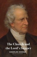 Cover: The Church and the Lord's Supper - Joshua Press (an Imprint of H&e Publishing)