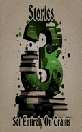 Cover: 3 Stories - Set Entirely on Trains - 3 Stories