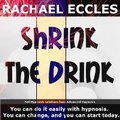 Bild: Shrink the Drink, Drink Less Alcohol Easily, Self Hypnosis, Hypnotherapy CD - Advanced Hypnosis