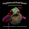 Cover: Frog Butts and Toad Warts? Fascinating Frog Facts - AO Press