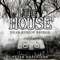 Cover: The House Near Bishop Bridge - Prime Seven Media