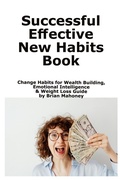 Cover: Successful Effective New Habits Book - MahoneyProducts