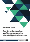 Cover: Der Rechtsbestand des Verf&uuml;gungspatents im einstweiligen Rechtsschutz - GRIN Verlag
