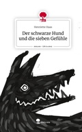 Cover: Der schwarze Hund und die sieben Gef&uuml;hle. Life is a Story - story.one - story.one publishing