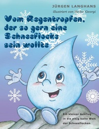 Abbildung von: Vom Regentropfen, der so gern eine Schneeflocke sein wollte - BoD - Books on Demand