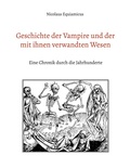 Cover: Geschichte der Vampire und der mit ihnen verwandten Wesen - BoD - Books on Demand
