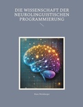 Cover: Die Wissenschaft der Neurolinguistischen Programmierung - BoD - Books on Demand