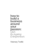 Cover: How to Build a Business Around Your Passion: Q&A for Aspiring Entrepreneurs - BookRix
