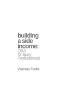 Cover: Building a Side Income: Q & A for Busy Professionals - BookRix