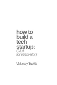 Enlarge image Cover: How to Build a Tech Startup: Q&A for Innovators - BookRix