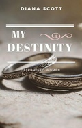 Cover: My Destinity (Determined women, #1) - Diana Scott