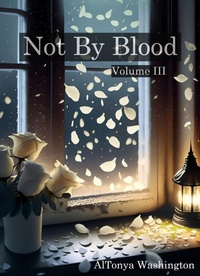 Enlarge image Cover: Not By Blood Vol. 3 - AlTonya Washington